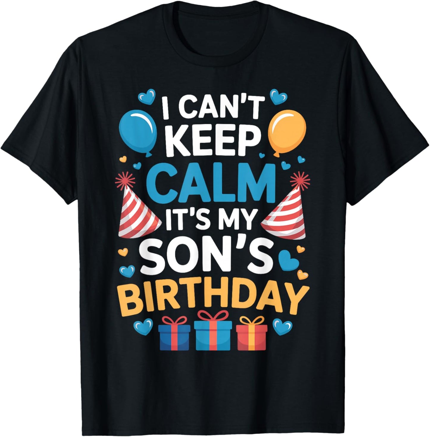 Funny I Can’t Keep Calm It’s My Son’s Birthday Family Party T-Shirt - T-Shirt | Black
