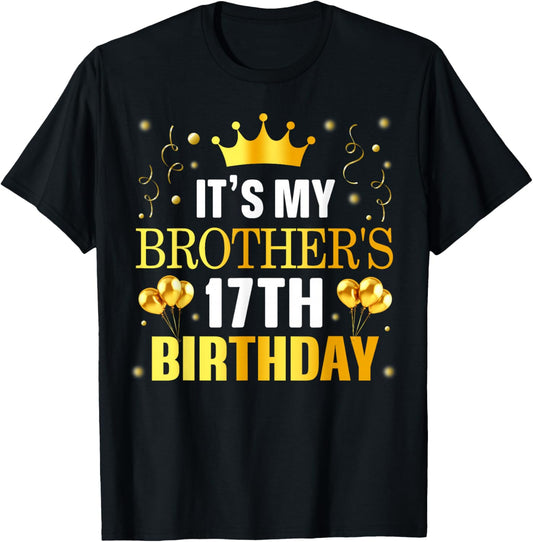It's My Brother's 17th Birthday Happy Birthday 17 Years Old T-Shirt - T-Shirt | Black