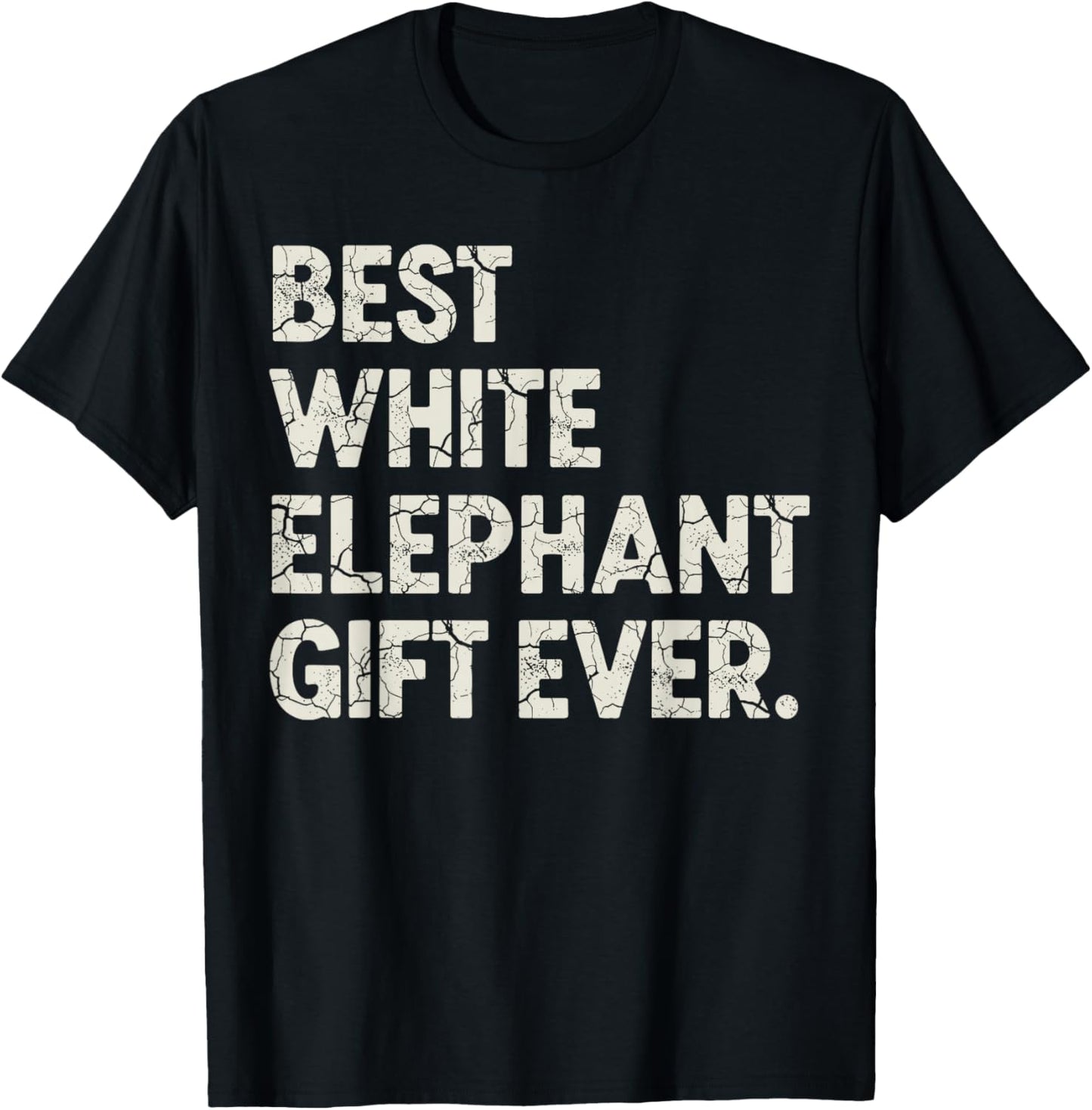 Christmas White Elephant Shirts, Best White Elephant Ever T-Shirt - T-Shirt | Black