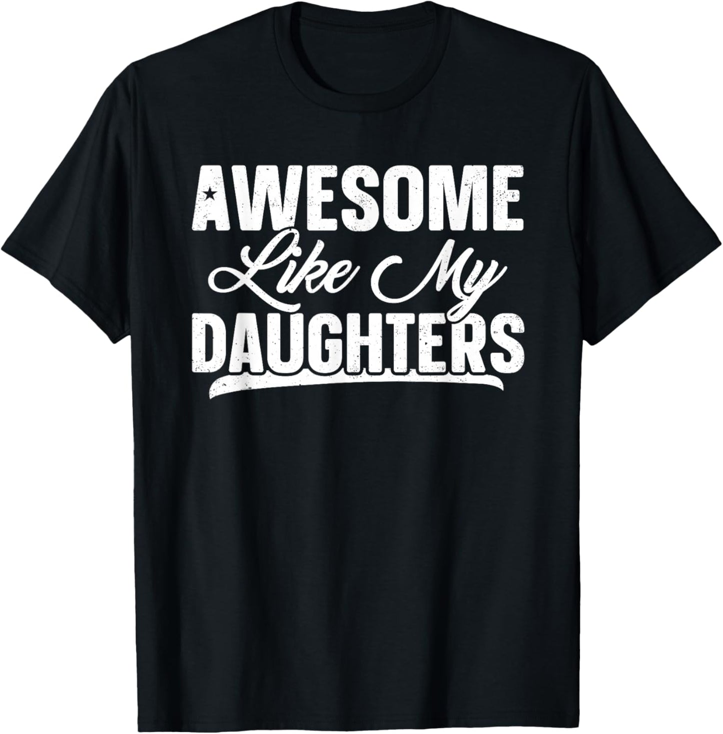 Awesome Like My Daughter Shirt Funny Men Dad Fathers Day T-Shirt - T-Shirt | Black