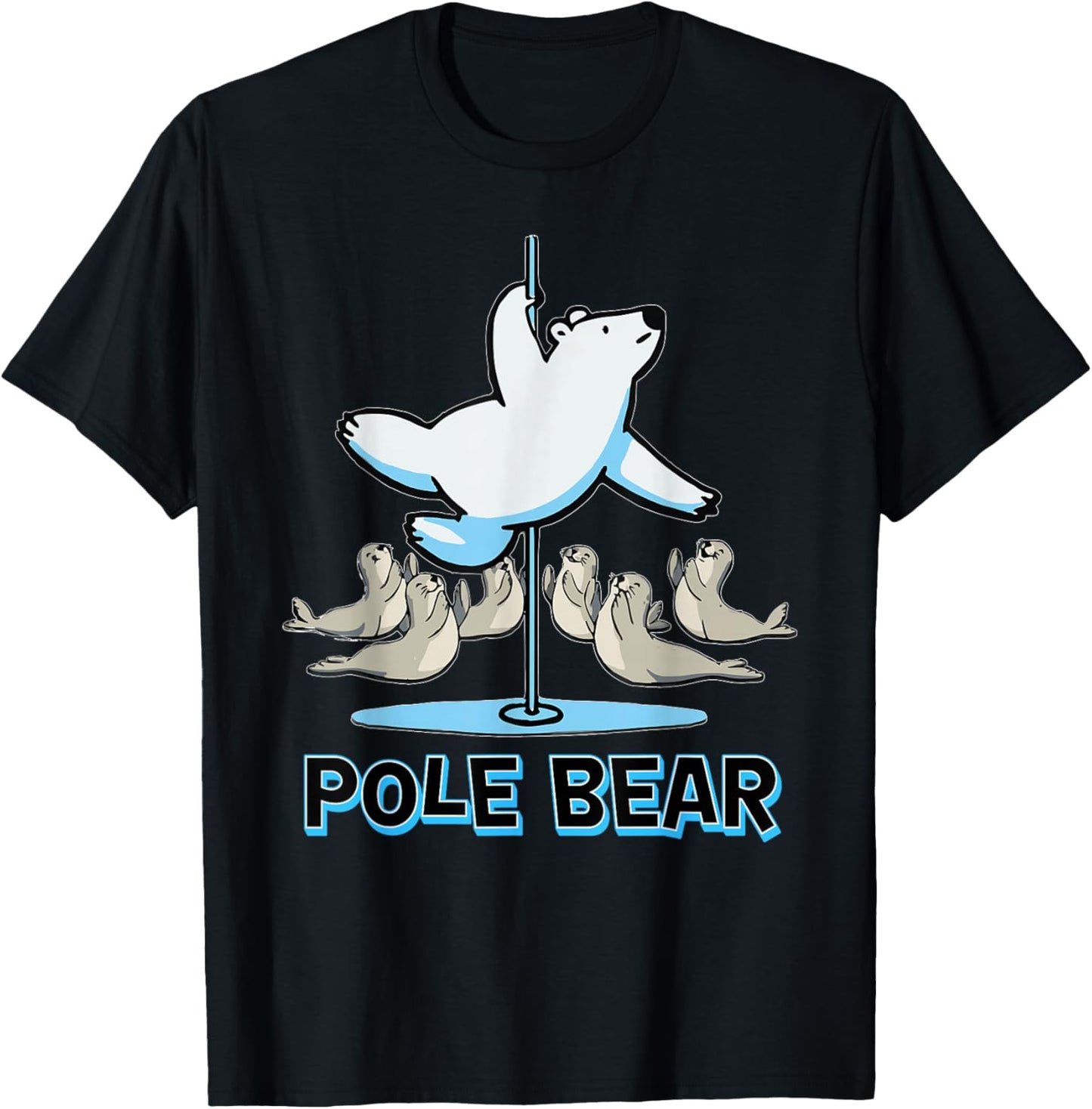 Funny Polar Bear Pole Dancing with Seals Cute Cool Wordplay T-Shirt - T-Shirt | Black