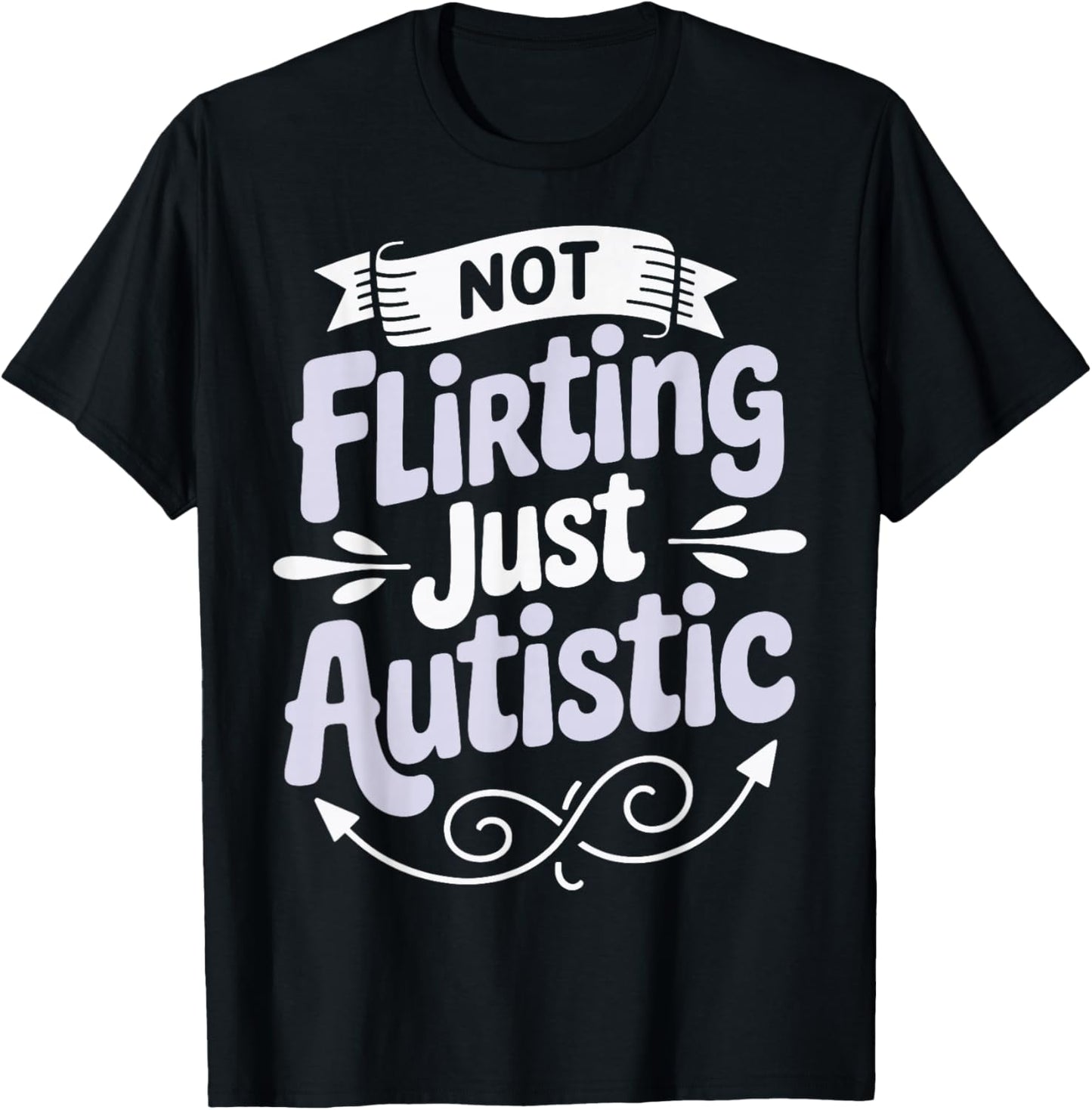 Not Flirting Just Autistic T-Shirt - T-Shirt | Black