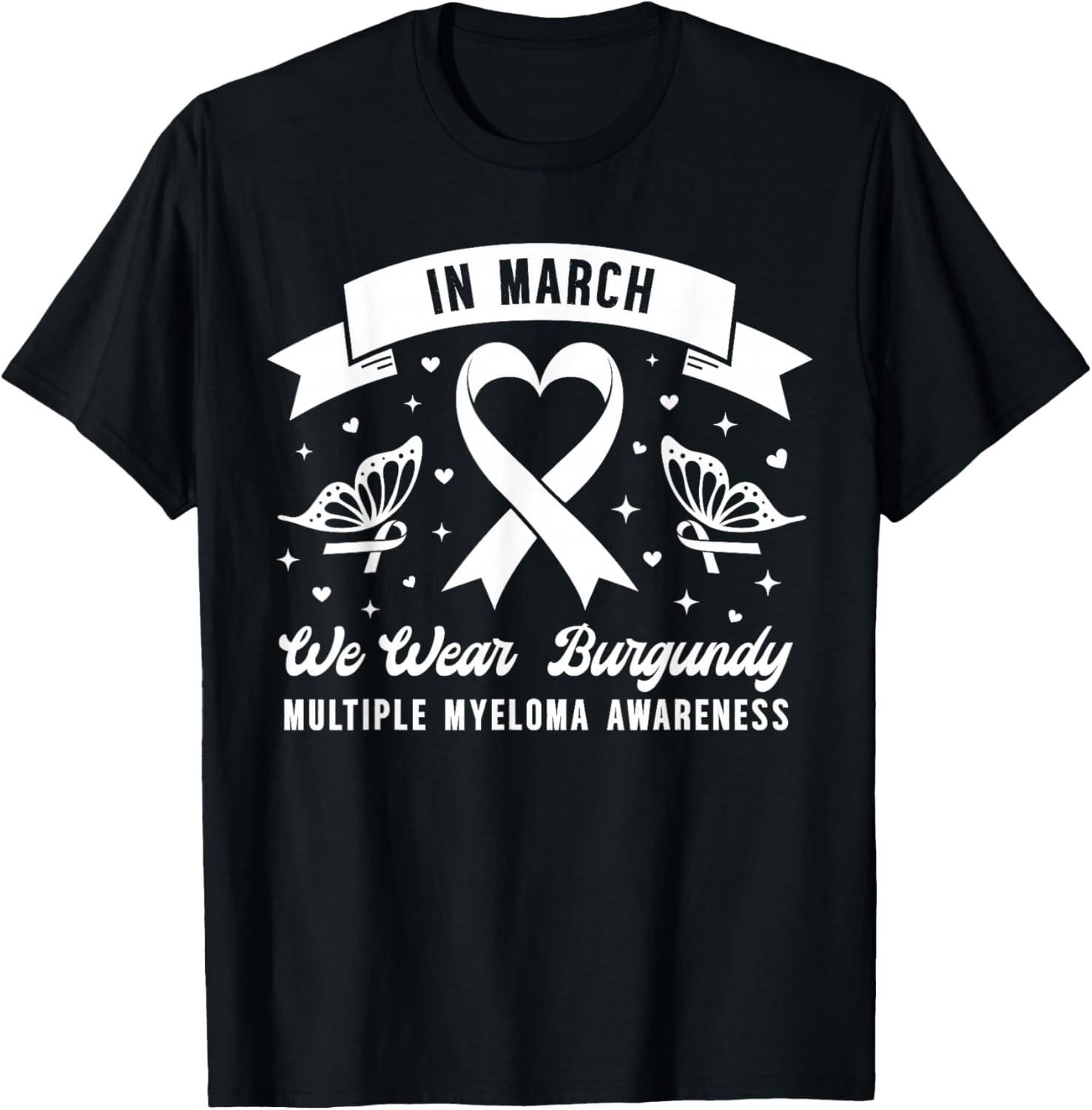 in March We Wear Burgundy Multiple Myeloma Awareness Ribbon T-Shirt - T-Shirt | Black