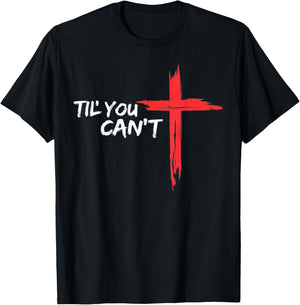 Til You Cant Brush Script Cross Christian Motivation T-Shirt - T-Shirt | Black