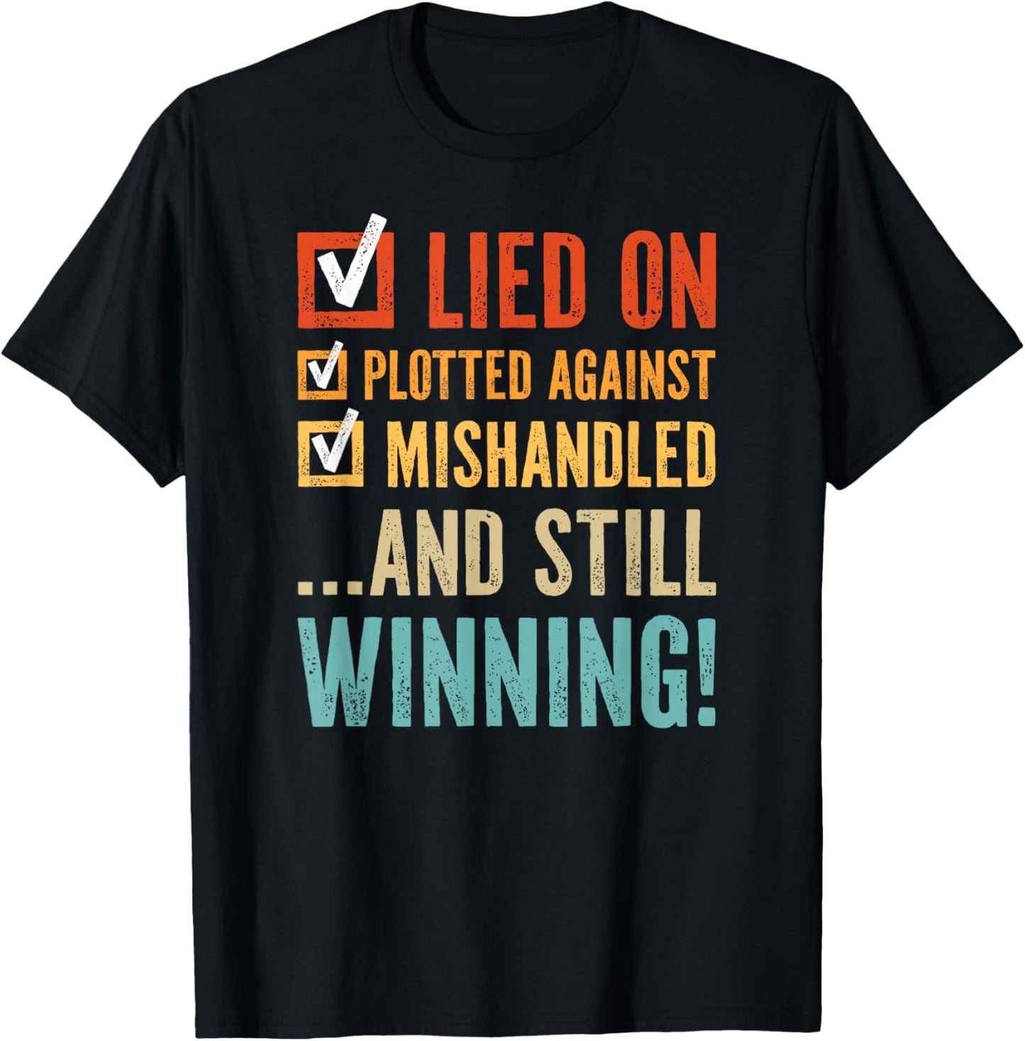 Lied on Plotted Against Mishandled and Still Winning T-Shirt - T-Shirt | Black