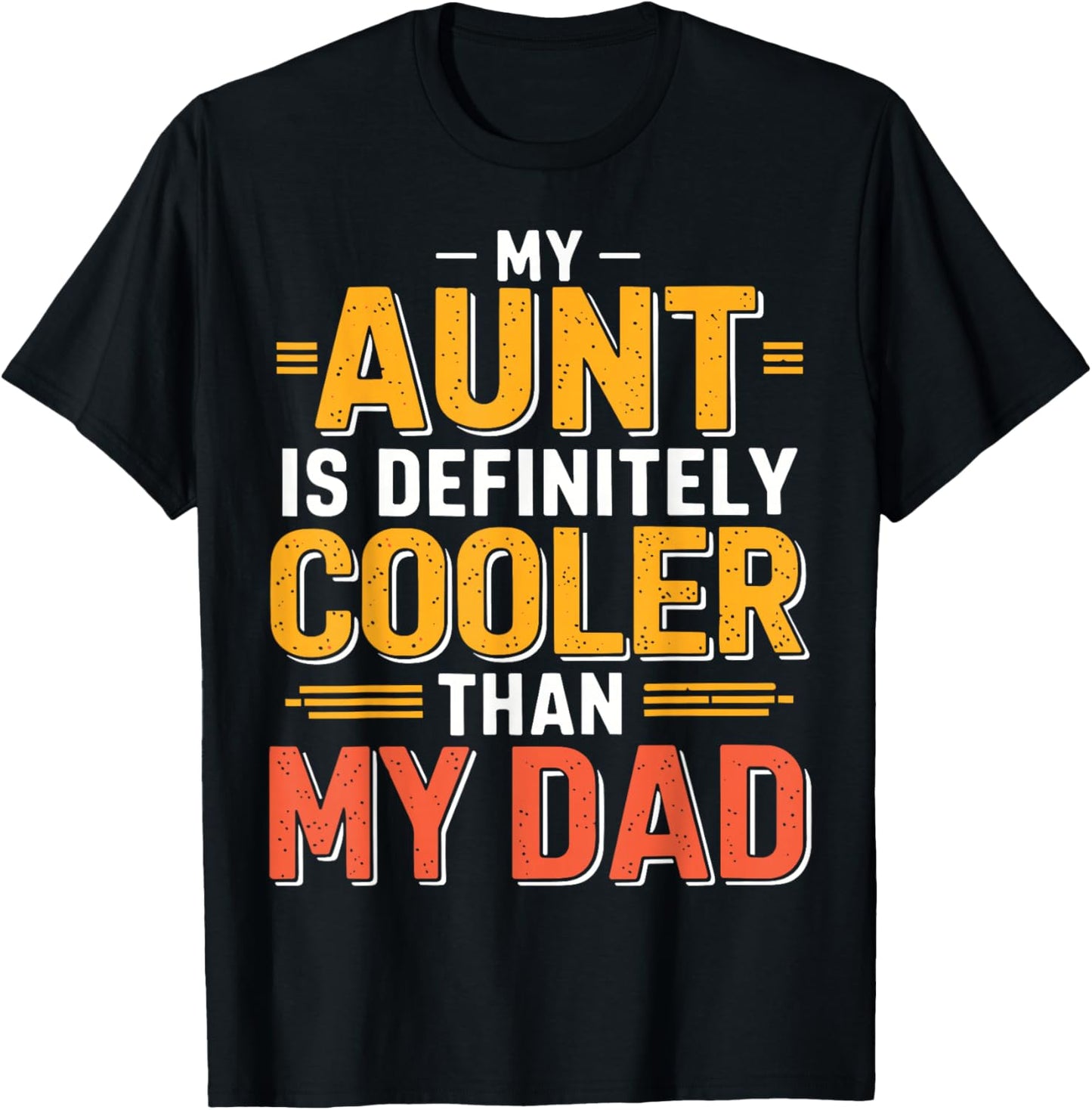 My Aunt is Definitely Cooler Than My Dad T-Shirt - T-Shirt | Black