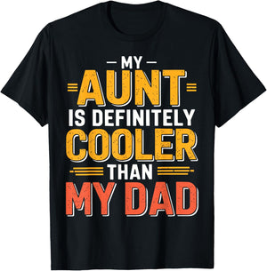 My Aunt is Definitely Cooler Than My Dad T-Shirt - T-Shirt | Black