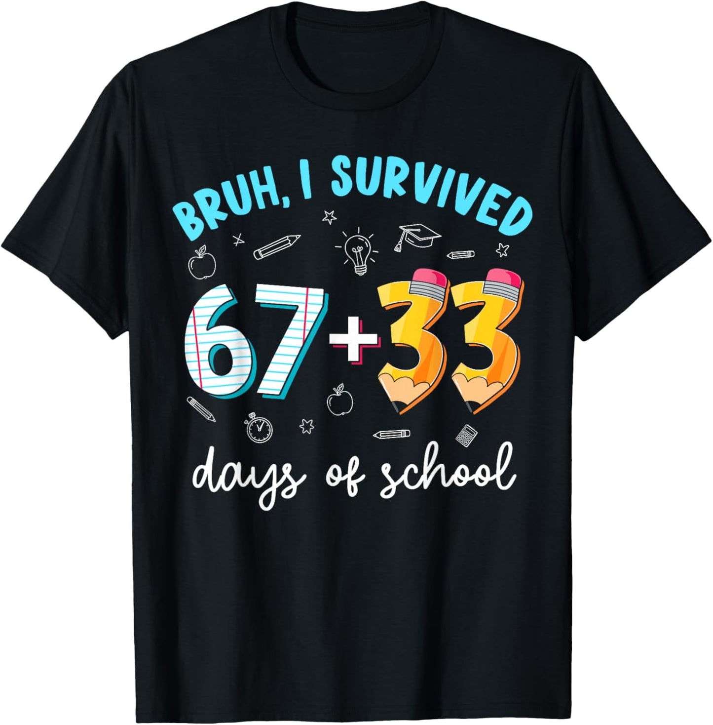 Bruh I Survived 67 33 Days of School 100 Days Teachers Kids T-Shirt - T-Shirt | Black