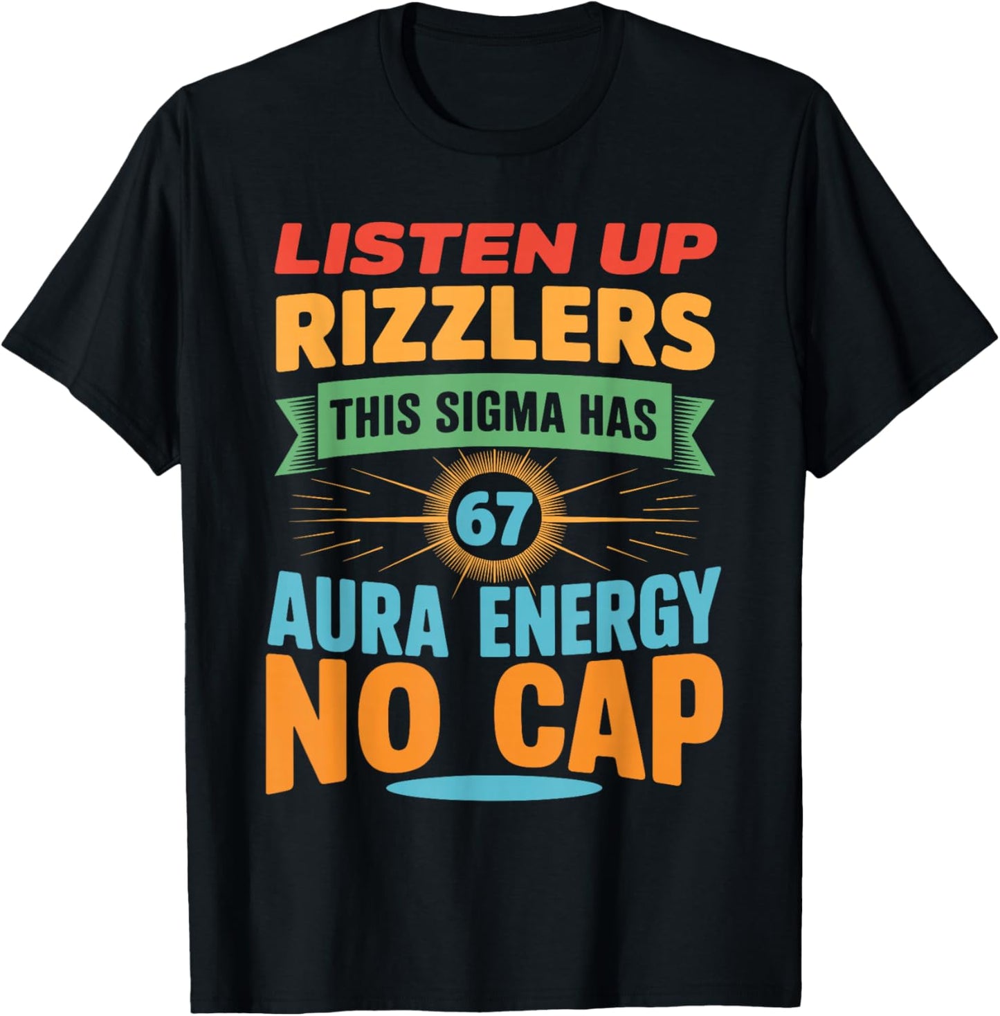 Listen Up Rizzlers This Sigma Has 67 Aura Energy 6 7 Meme T-Shirt - T-Shirt | Black