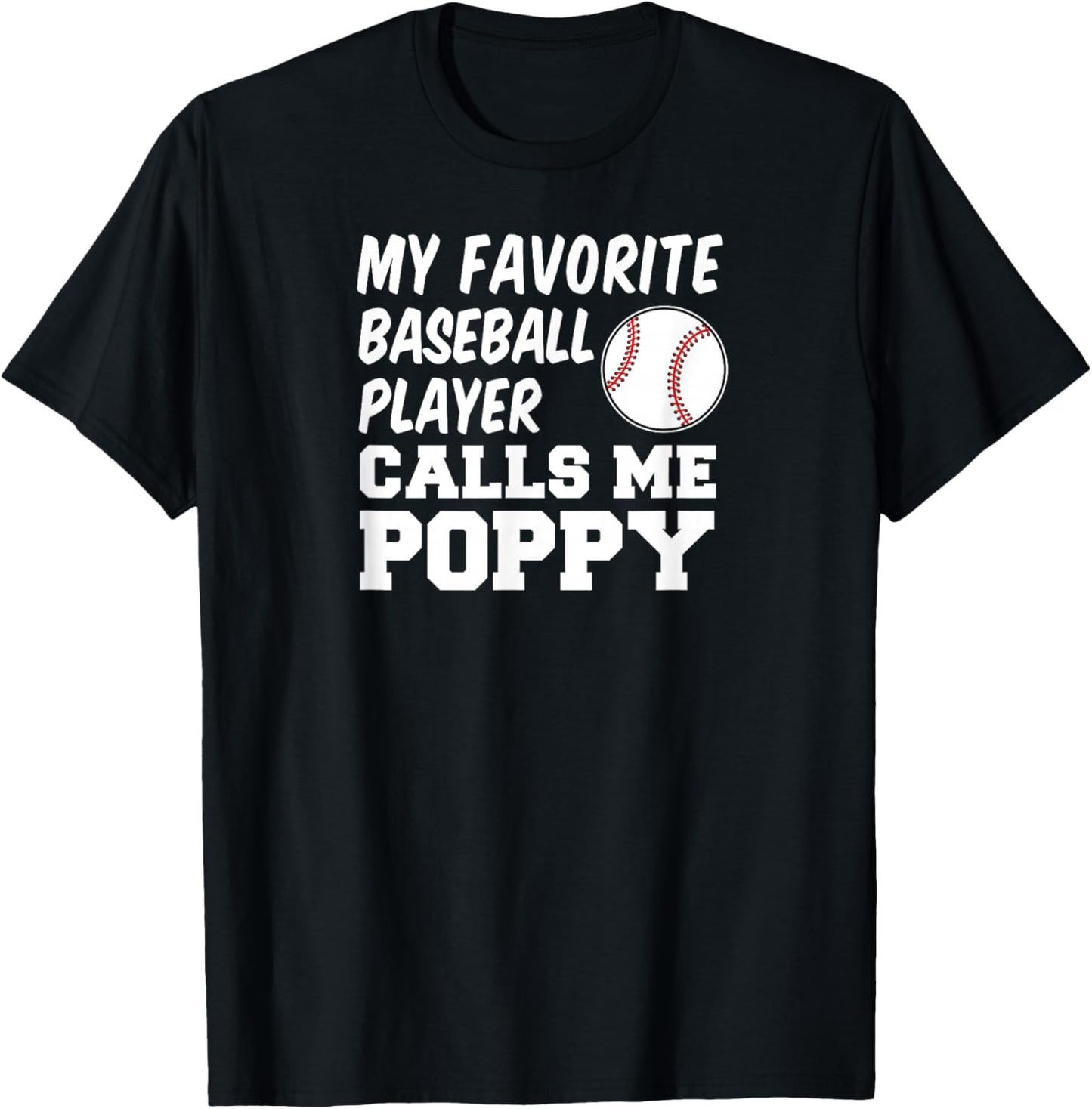 My Favorite Baseball Player Calls Me Poppy T-Shirt - T-Shirt | Black