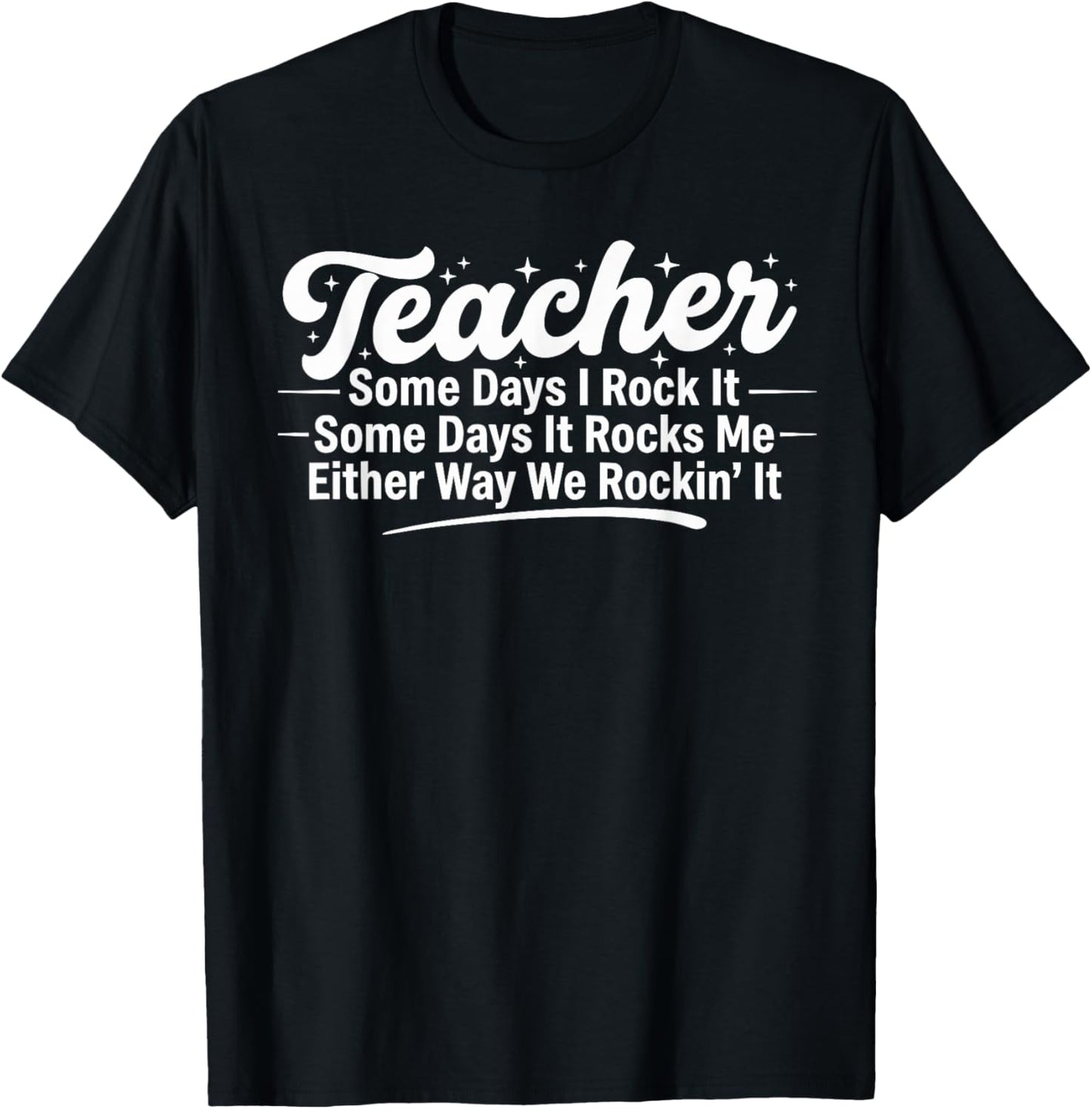 Teacher Humor Meme Some Days I Rock It Funny Sarcasm T-Shirt - T-Shirt | Black