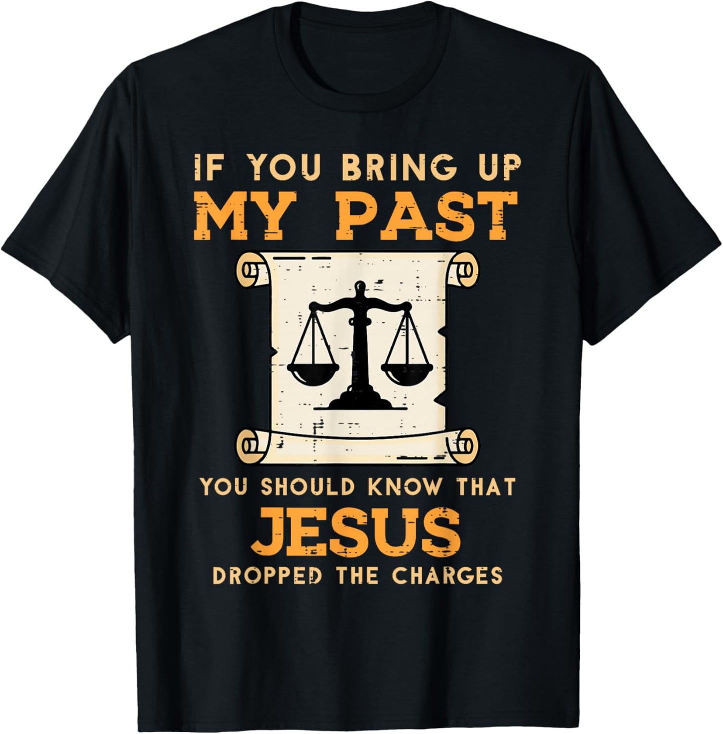 Bring Up My Past Jesus Drop Charges Christian Men Women Kids T-Shirt - T-Shirt | Black