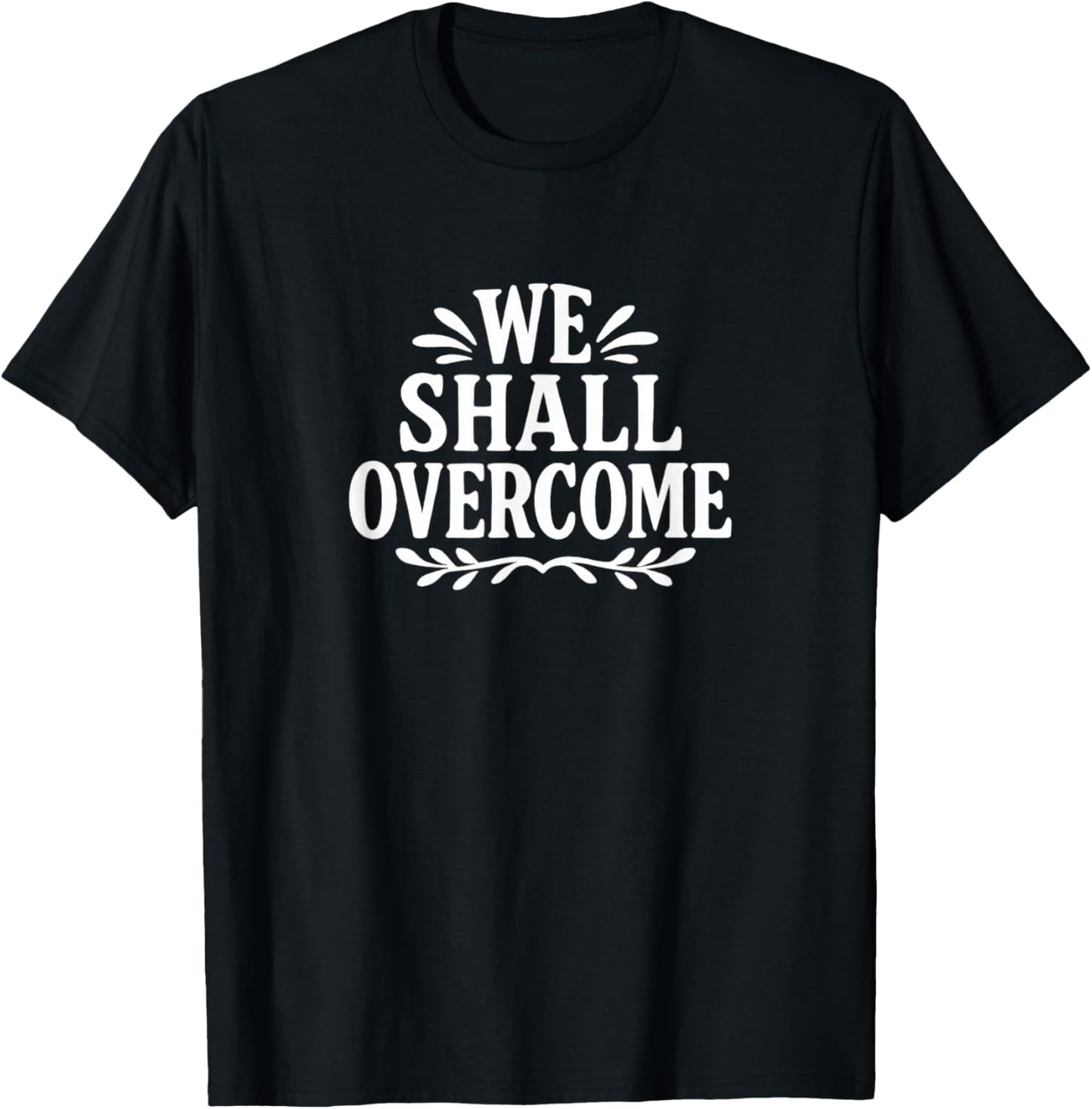 We Shall Overcome T-Shirt - T-Shirt | Black