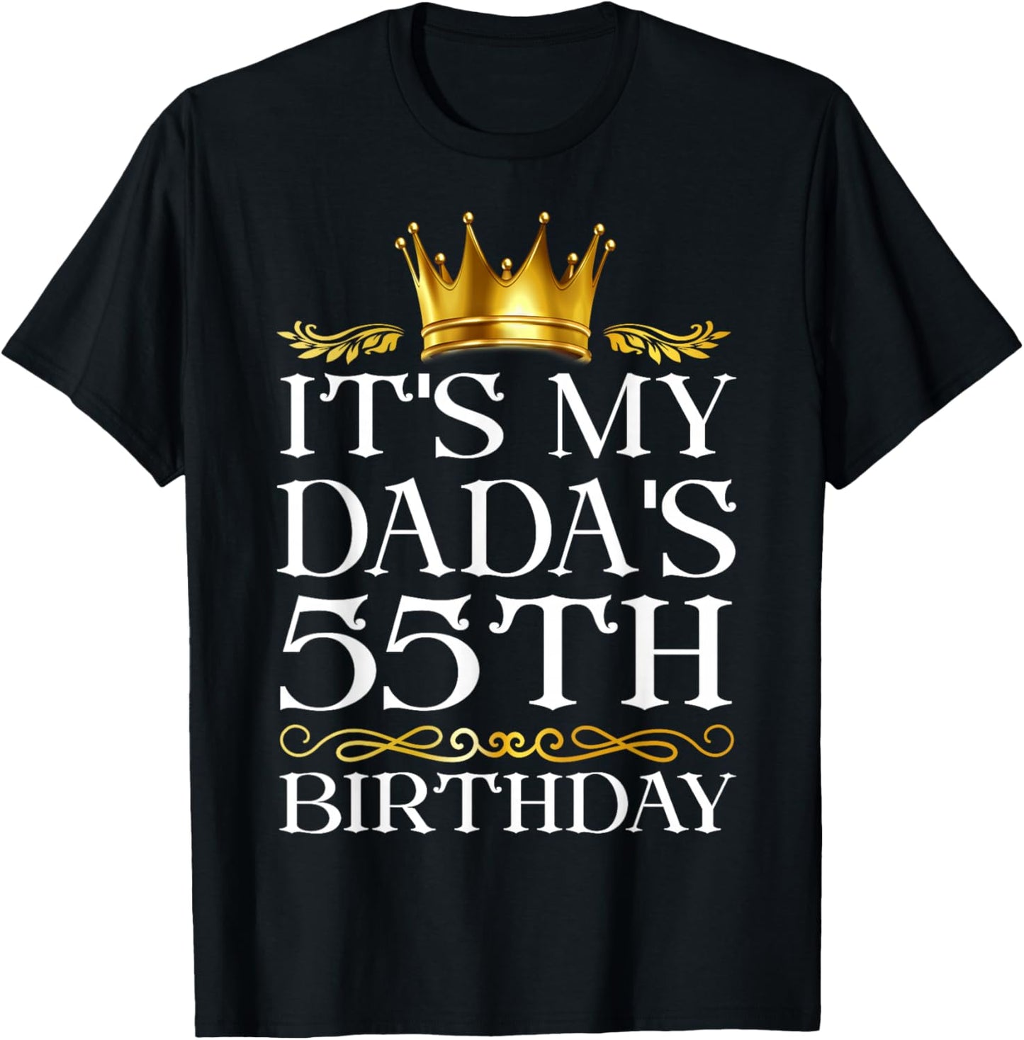 It's My Dada's 55th Birthday Happy Birthday 55 Years Old T-Shirt - T-Shirt | Black