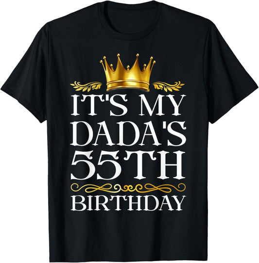 It's My Dada's 55th Birthday Happy Birthday 55 Years Old T-Shirt - T-Shirt | Black