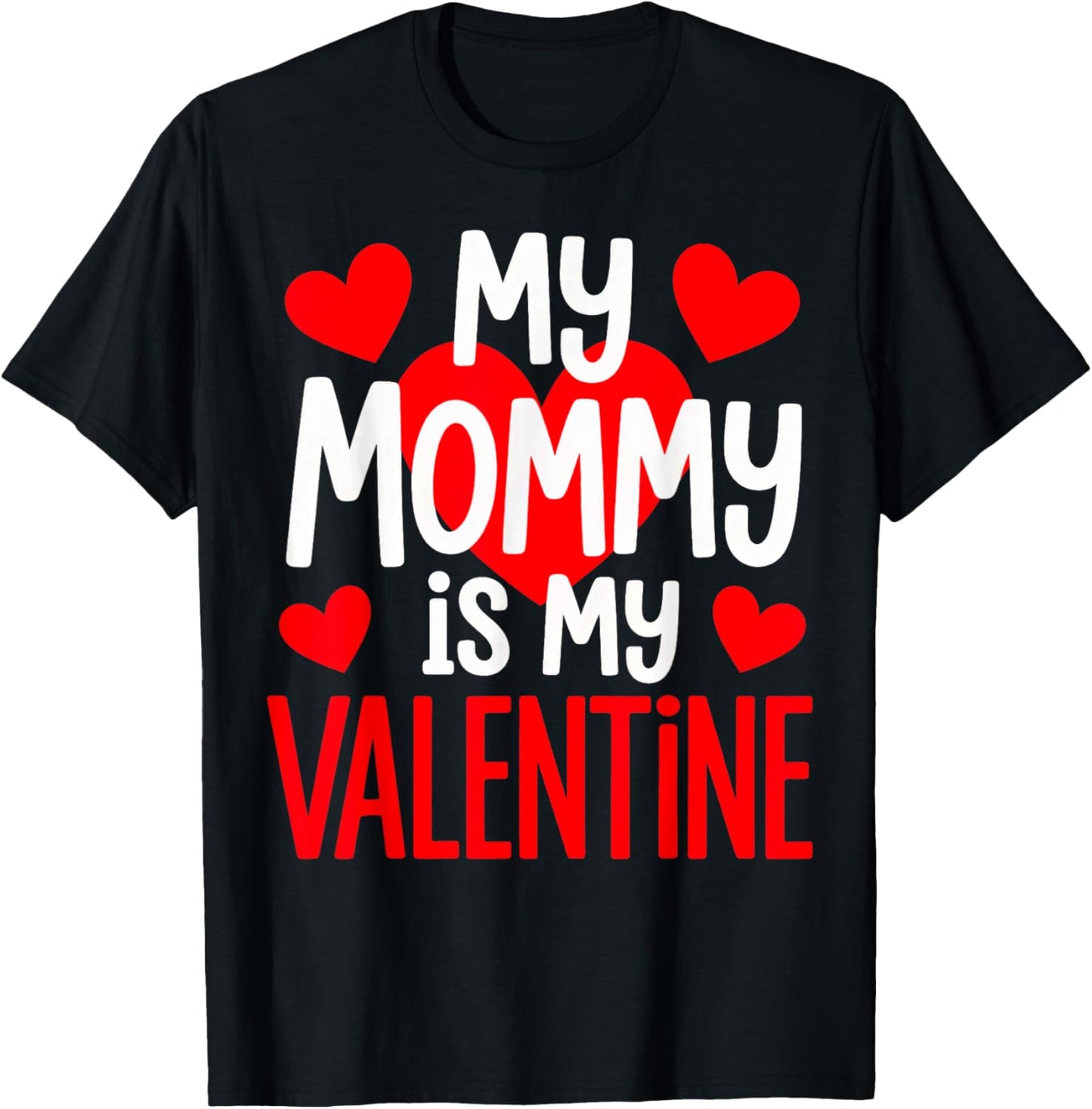 Mommy is My Valentine T-Shirt - T-Shirt | Black