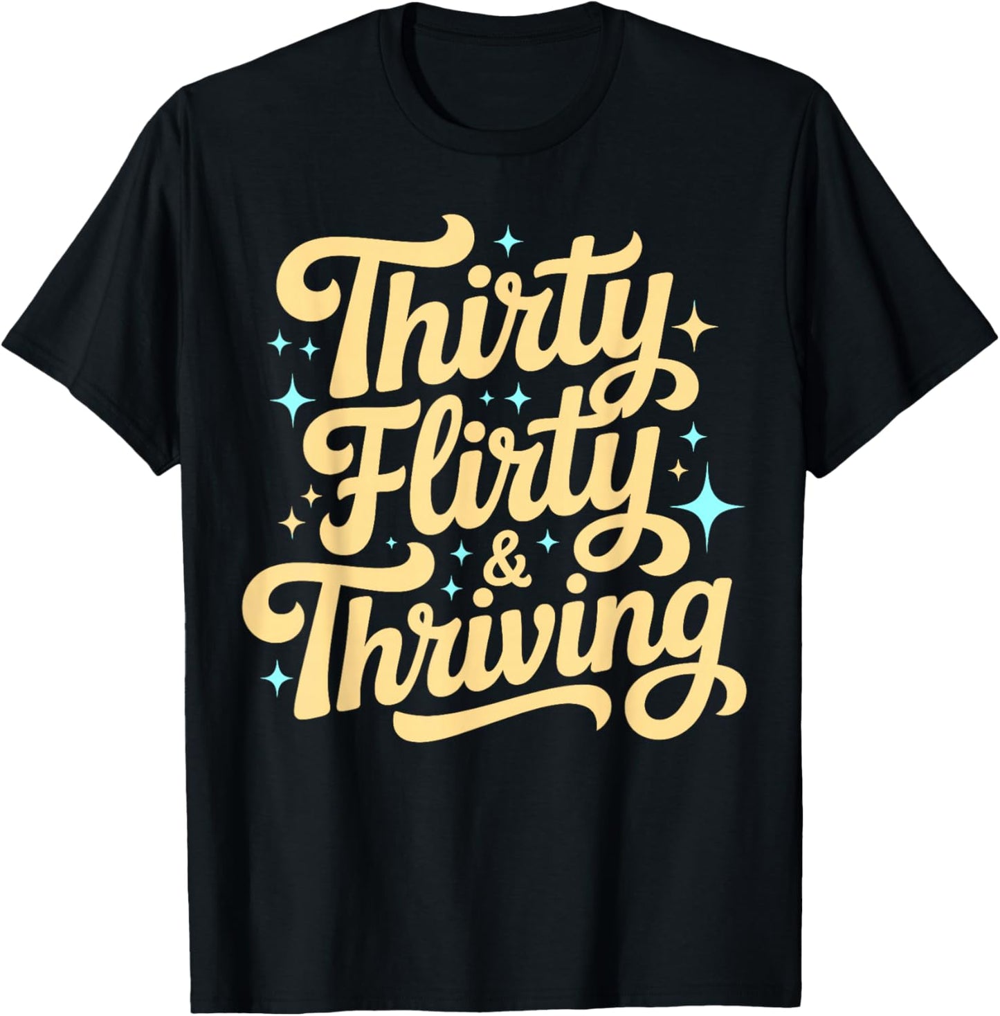 Thirty Flirty & Thriving 30th Birthday Girl 30 Years T-Shirt - T-Shirt | Black
