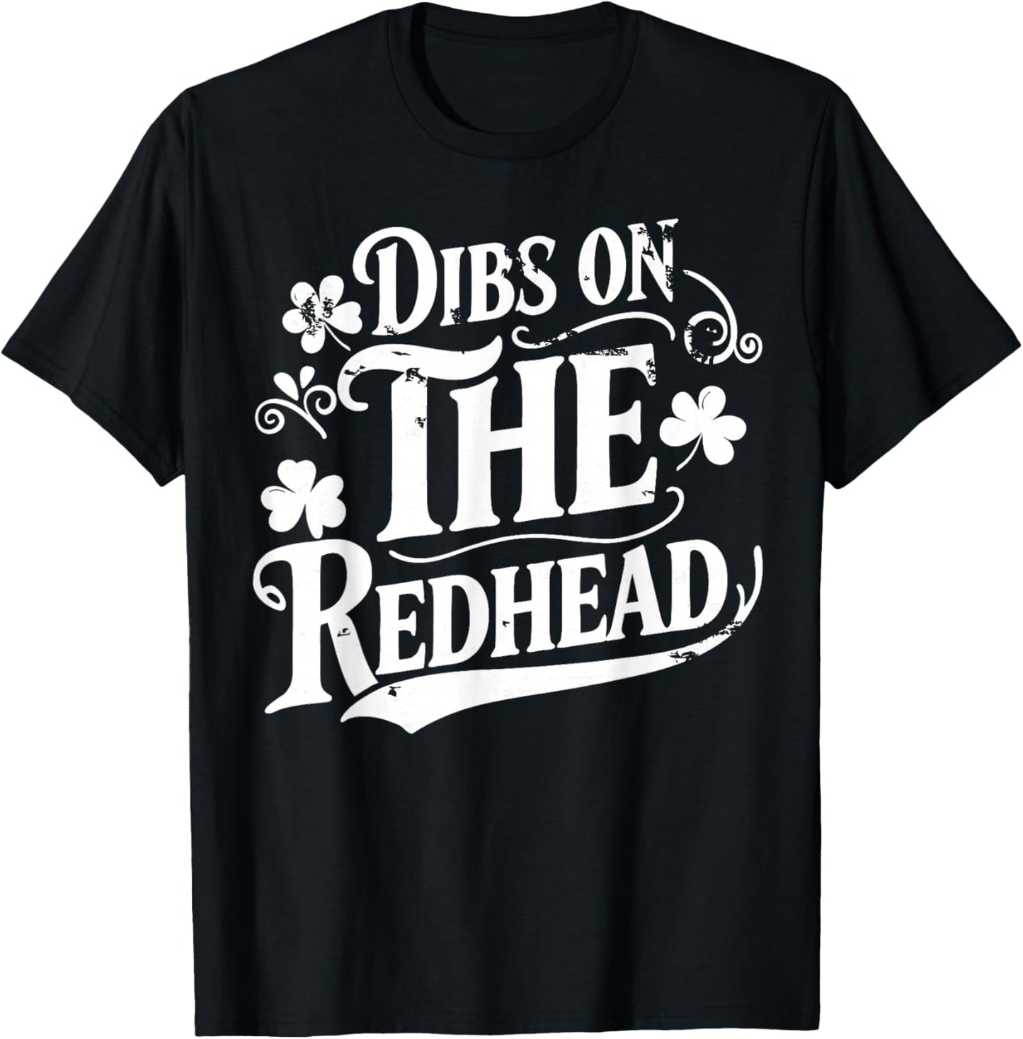 Dibs On The Redhead Funny Green Clover St Patrick's Day T-Shirt - T-Shirt | Black