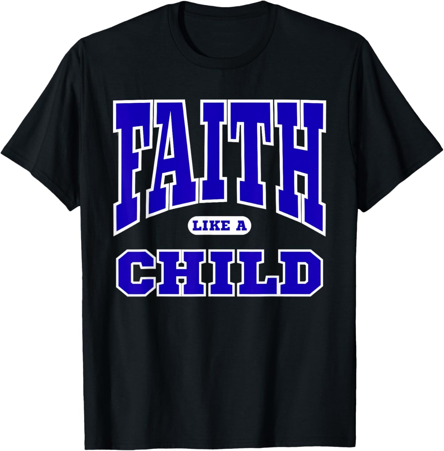 Faith Like A Child, Inspirational Christian Classic T-Shirt - T-Shirt | Black