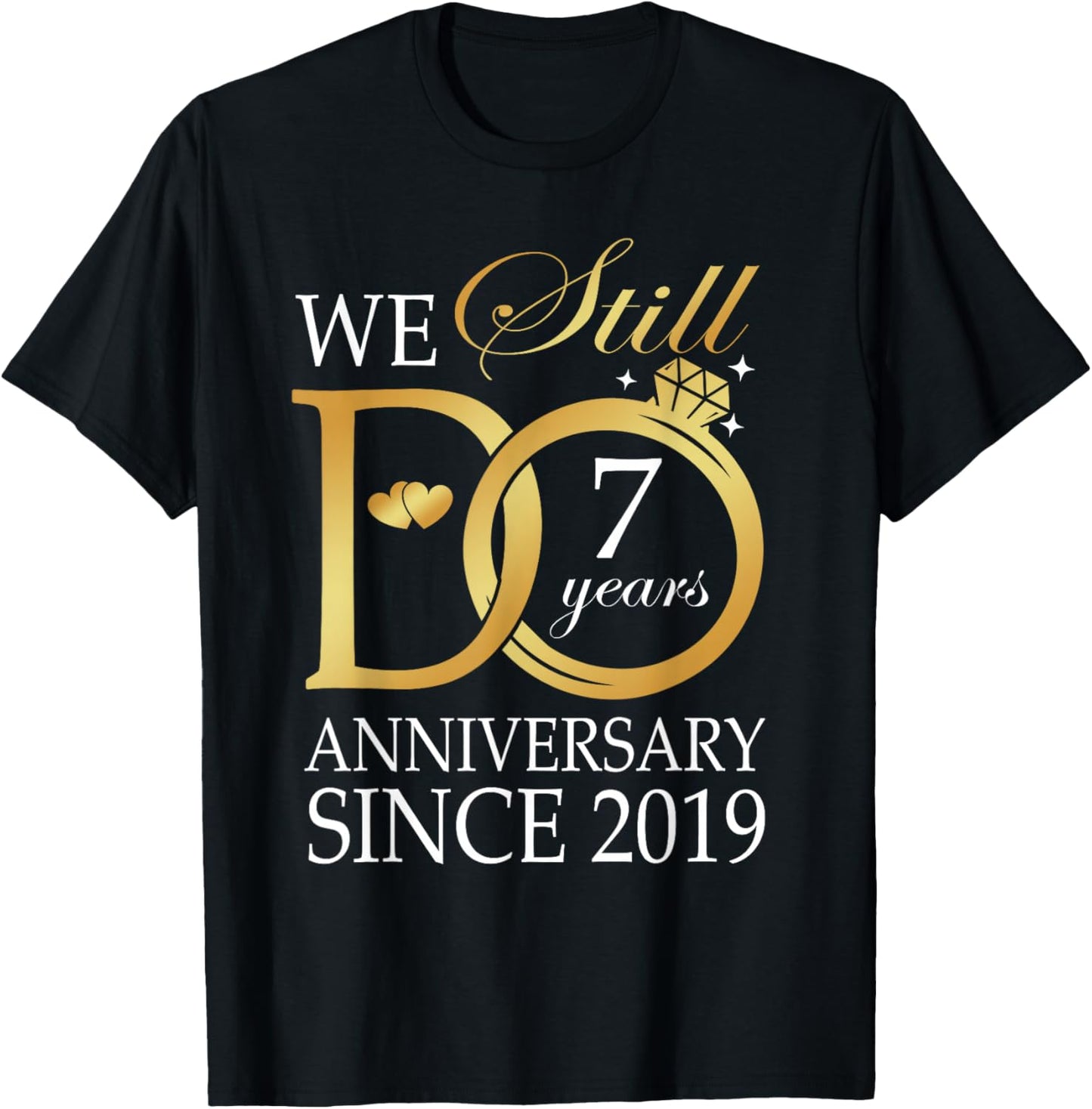 7th Wedding Anniversary We Still Do 7 Years Since 2019 T-Shirt - T-Shirt | Black