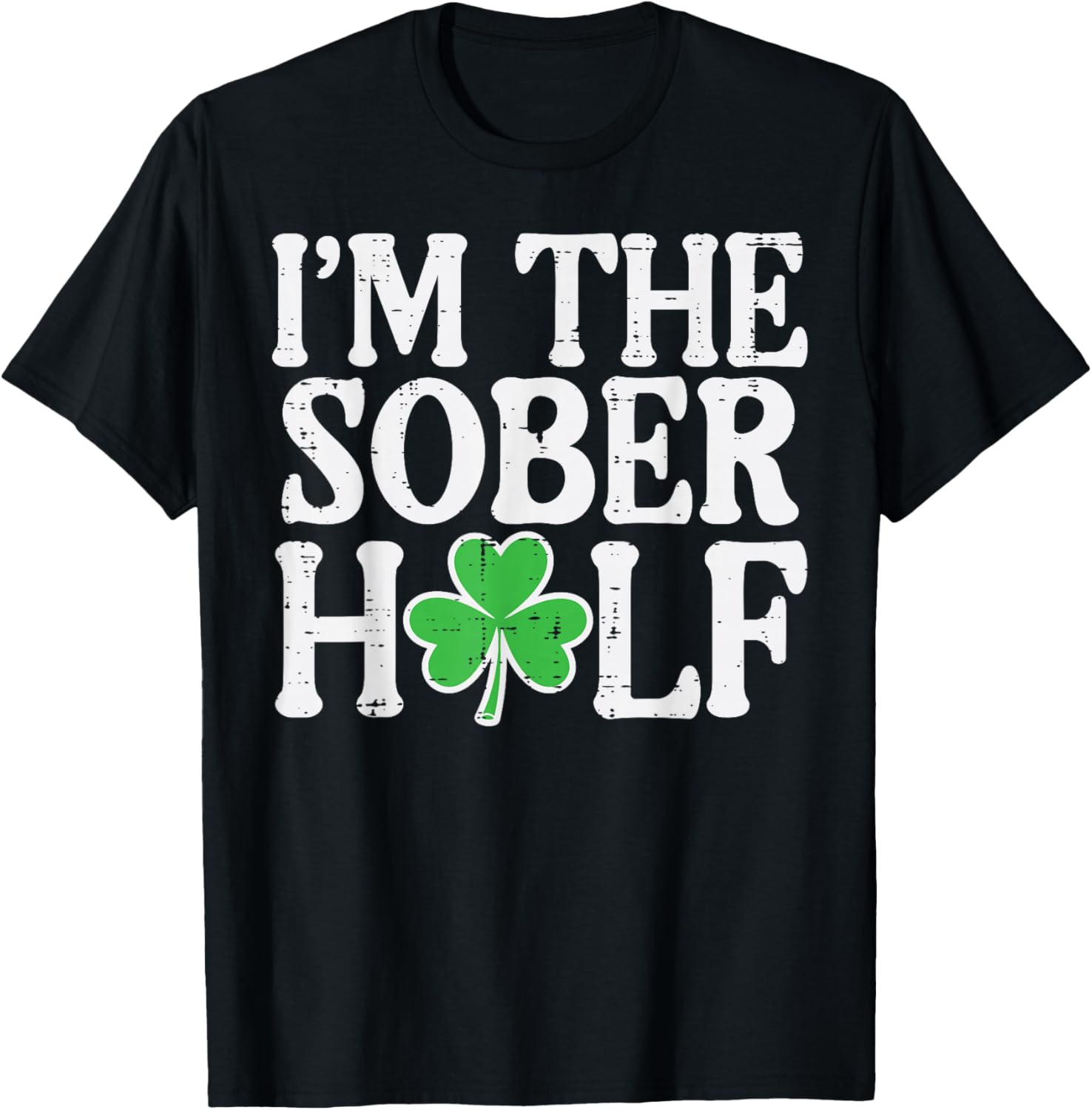 St Patricks Day Im The Sober Half Couple Matching Women Men T-Shirt - T-Shirt | Black