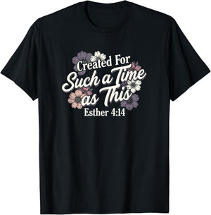 Esther 4:14 Created for Such A Time As This Christian Floral T-Shirt - T-Shirt | Black