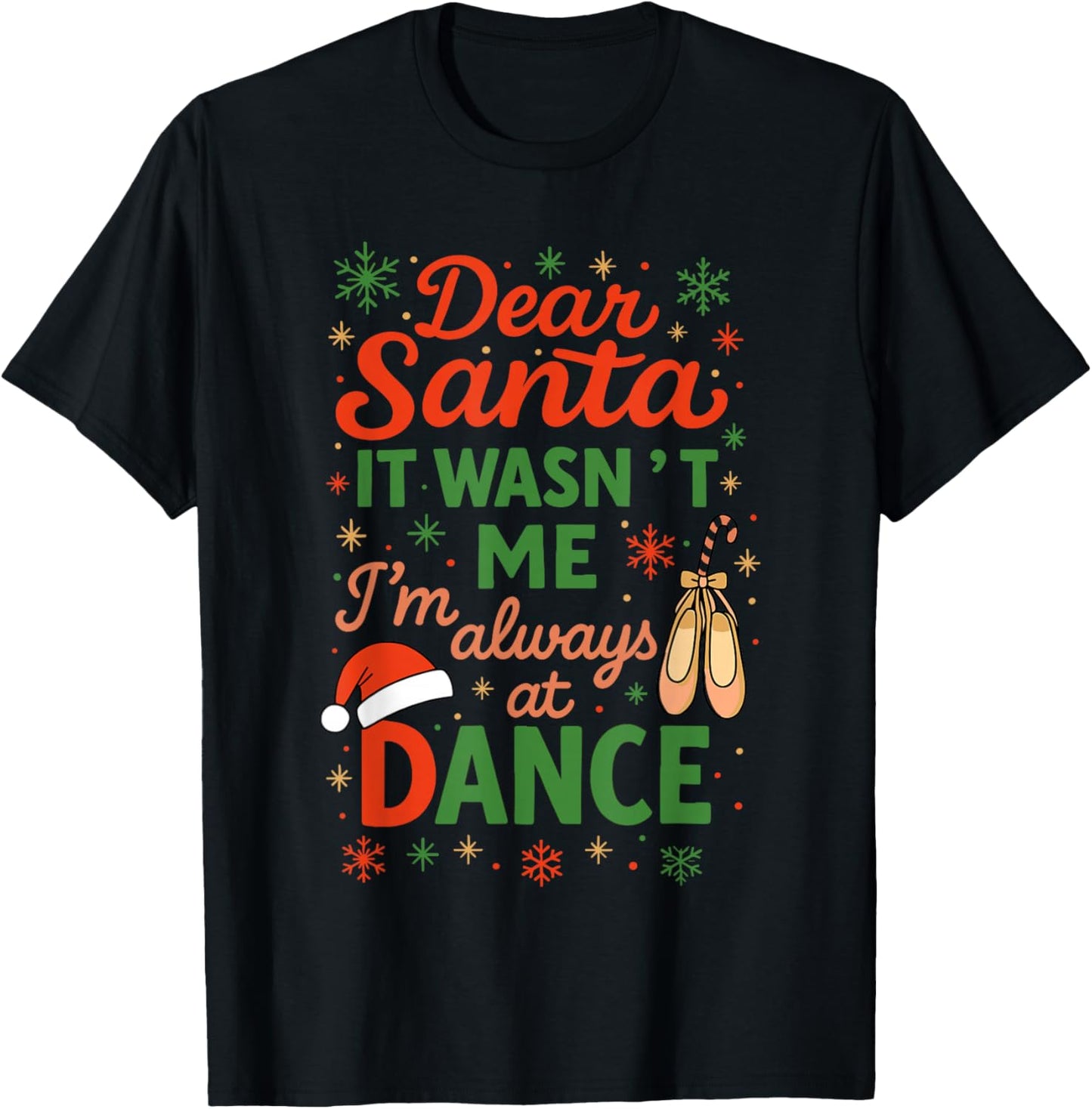 Dear Santa It Wasn't Me I'm Always at Dance Cute Ballet Girl T-Shirt - T-Shirt | Black