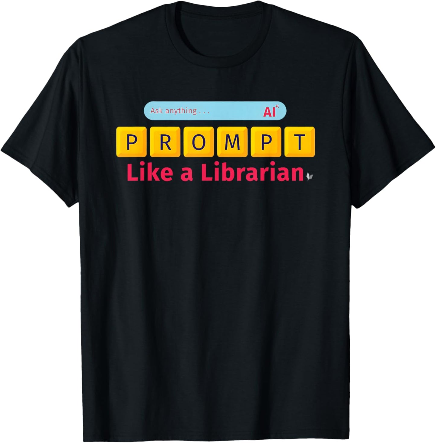 All Things AI Prompt Like a Librarian T-Shirt - T-Shirt | Black