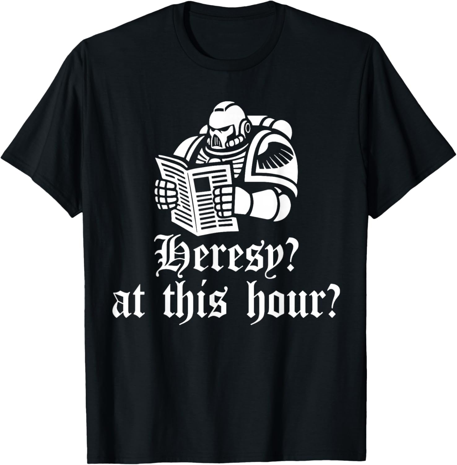 Heresy? at This Hour? Funny Knight Medieval Meme Women Men T-Shirt - T-Shirt | Black