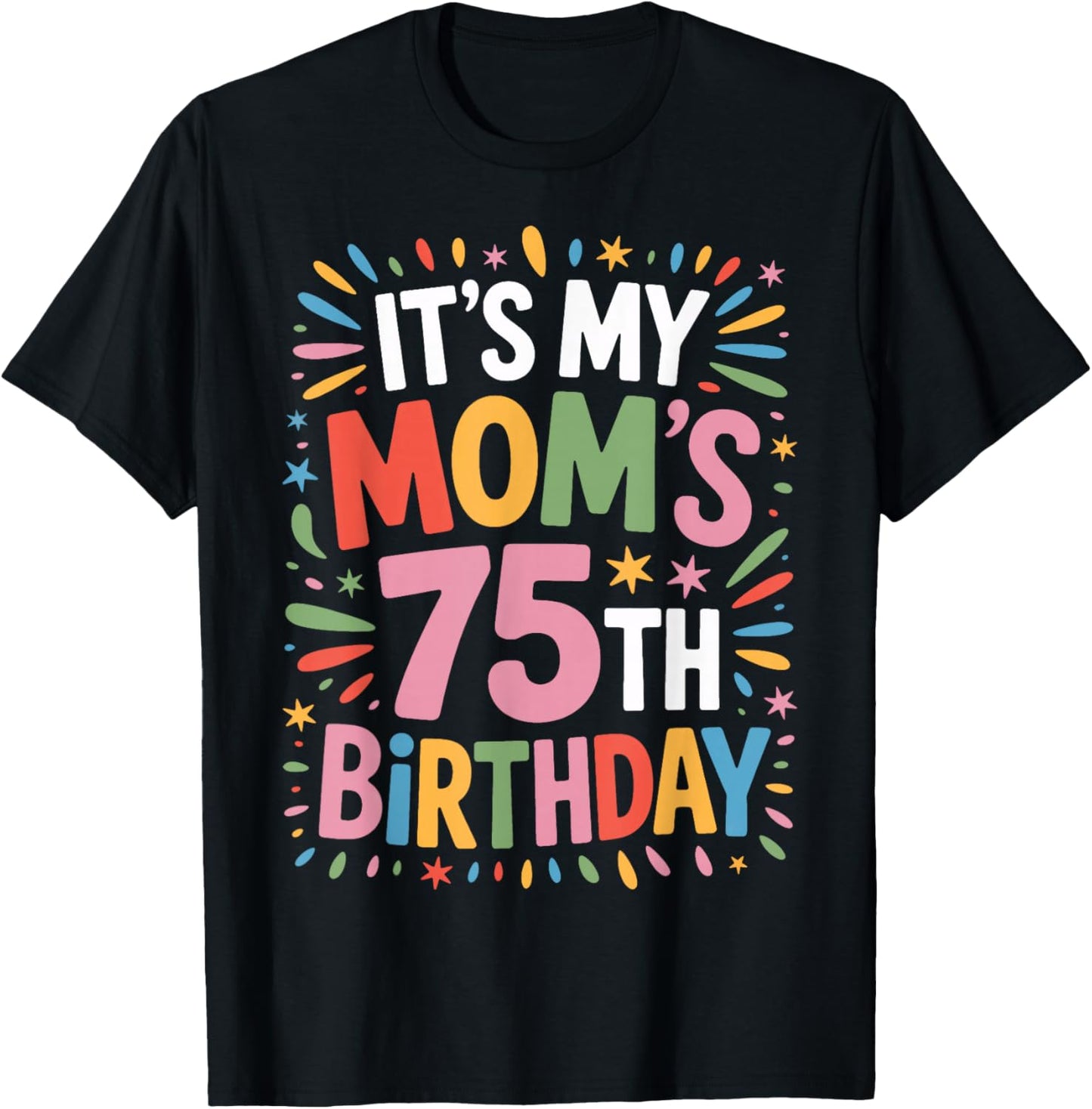 Birthday Bash It's My Mom's 75th Year Now T-Shirt - T-Shirt | Black