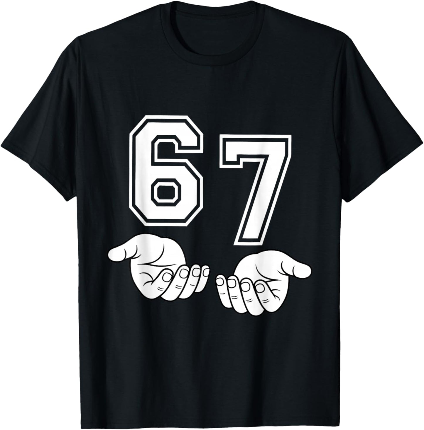 Funny Six Seven 6 7 Meme Gen Alpha Slang 6 7 Hands 67 T-Shirt - T-Shirt | Black