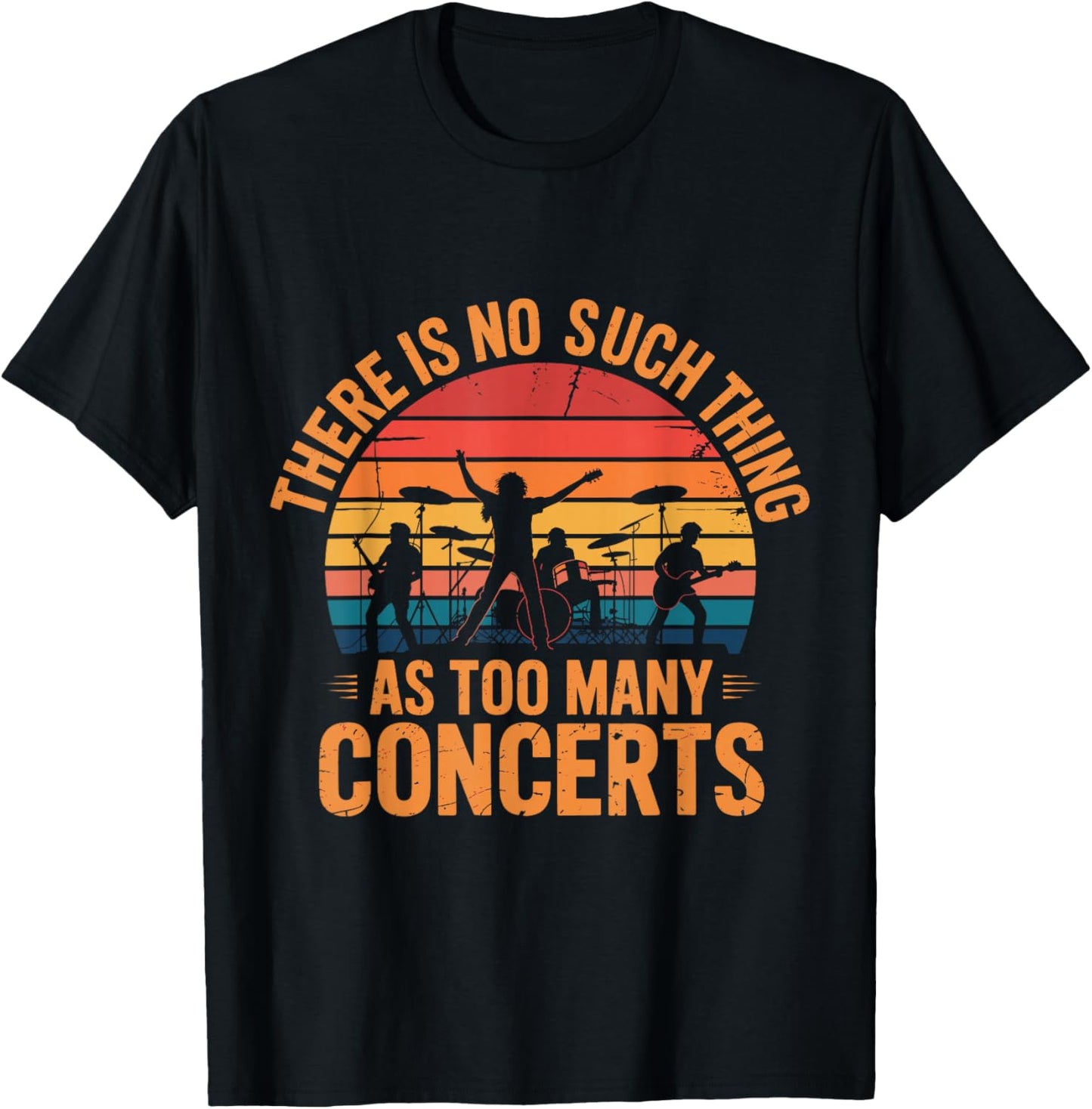 There is No Such Things As Too Many Concerts. Funny T-Shirt - T-Shirt | Black