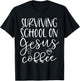 Surviving School On Jesus and Coffee Christian T-Shirt - T-Shirt | Black