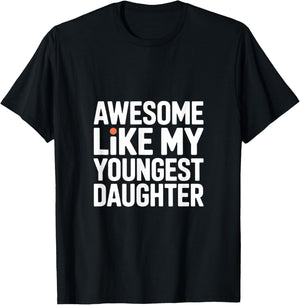 Awesome Like My Youngest Daughter T-Shirt - T-Shirt | Black