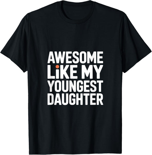 Awesome Like My Youngest Daughter T-Shirt - T-Shirt | Black