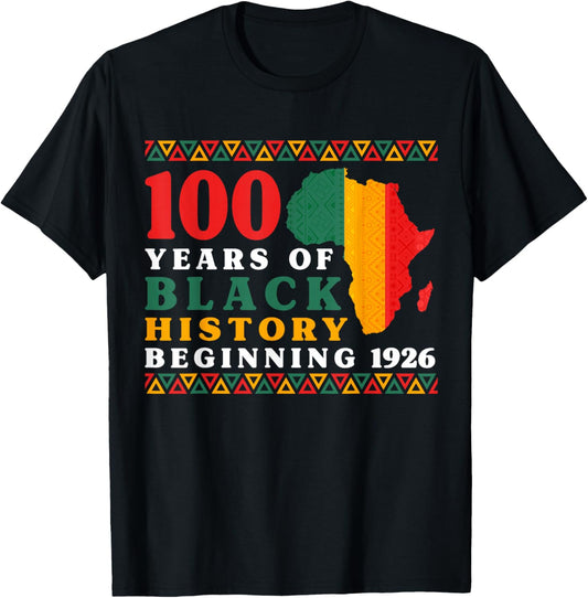 100 Years Black History Beginning 1926 Centennial Africa T-Shirt - T-Shirt | Black