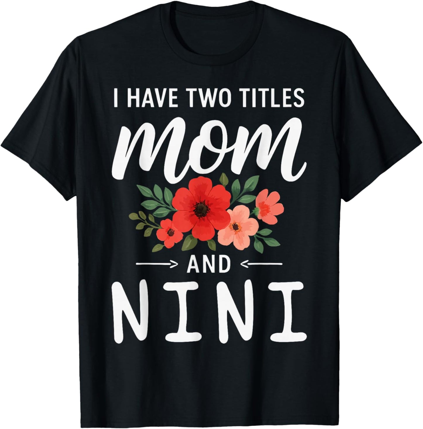 I Have Two Titles Mom and NINI Mother’s Day Grandma T-Shirt - T-Shirt | Black