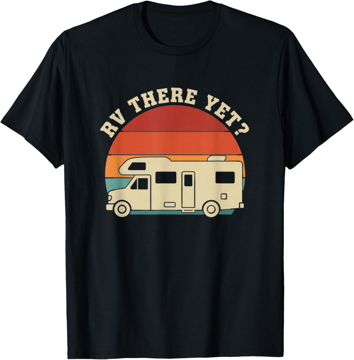 Rv There Yet Motorhome Camping Funny Road Trip Camper T-Shirt - T-Shirt | Black