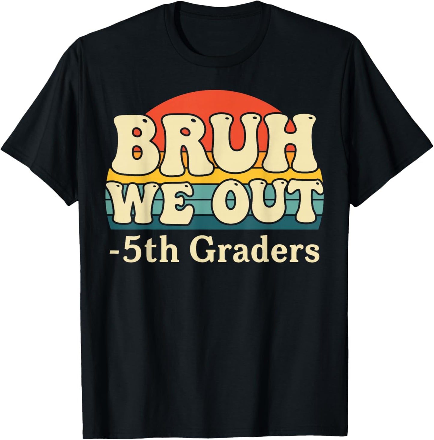 Bruh We Out 5th Graders Fifth Grade Graduation Class of 2026 T-Shirt - T-Shirt | Black