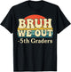 Bruh We Out 5th Graders Fifth Grade Graduation Class of 2026 T-Shirt - T-Shirt | Black