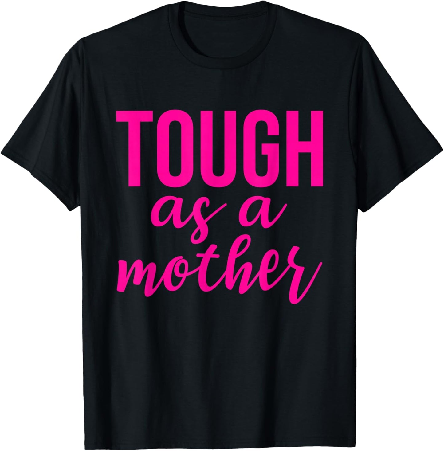 Tough Like a Mother One Tough Mom Mommy Mama Mother's Day T-Shirt - T-Shirt | Black