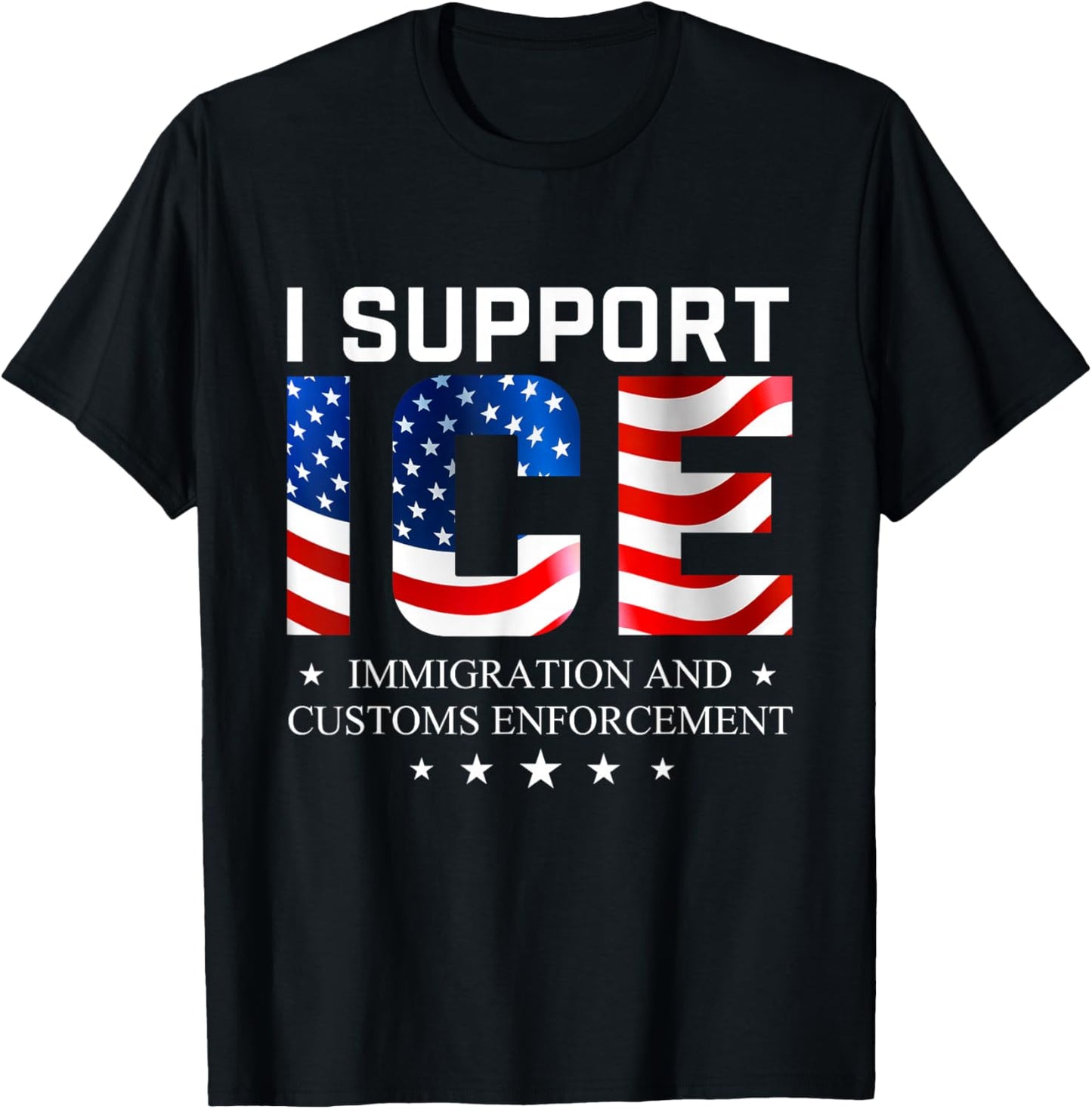 I Support ICE - Patriotic Border Security Immigration Law T-Shirt - T-Shirt | Black