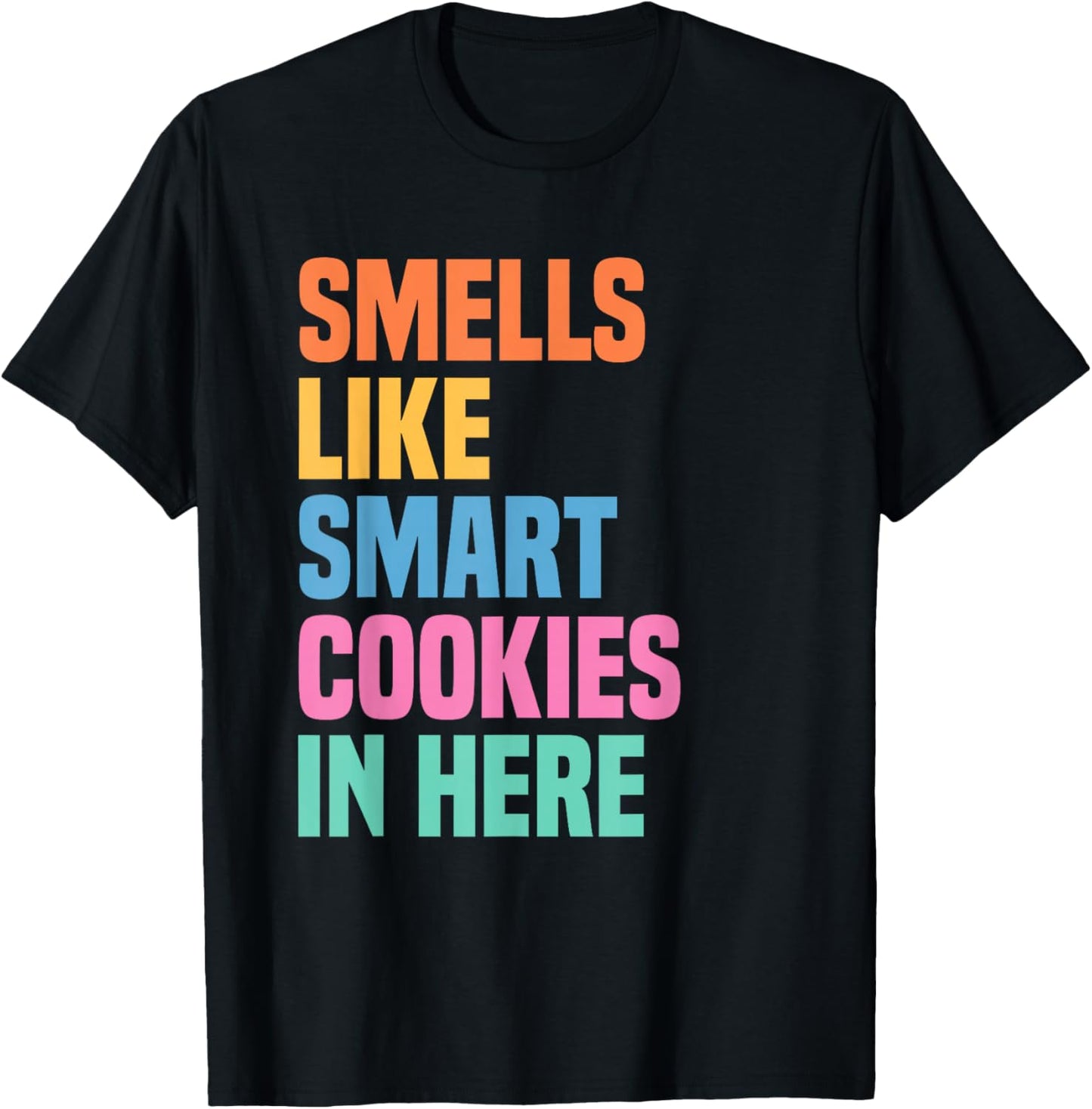 Smells Like Smart Cookies in Here Funny Testing Day Teacher T-Shirt - T-Shirt | Black