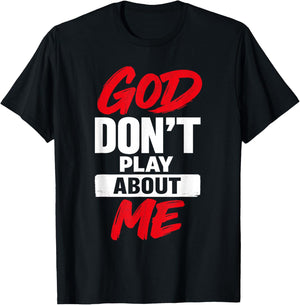 God Don’t Play About Me Christian Jesus Faith Quote T-Shirt - T-Shirt | Black