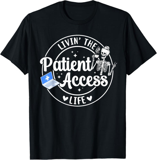 Livin' The Patient Access Life Patient Access Specialist T-Shirt - T-Shirt | Black
