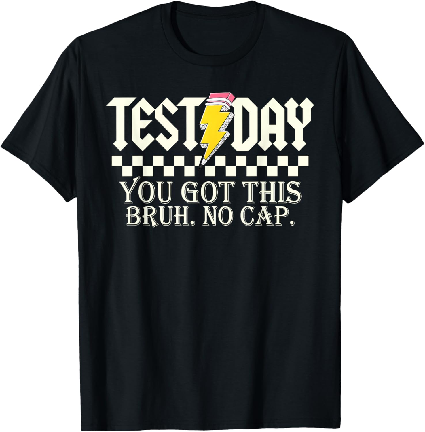 Test Day You Got This Bruh No Cap Pencil Boy Girl Teacher T-Shirt - T-Shirt | Black
