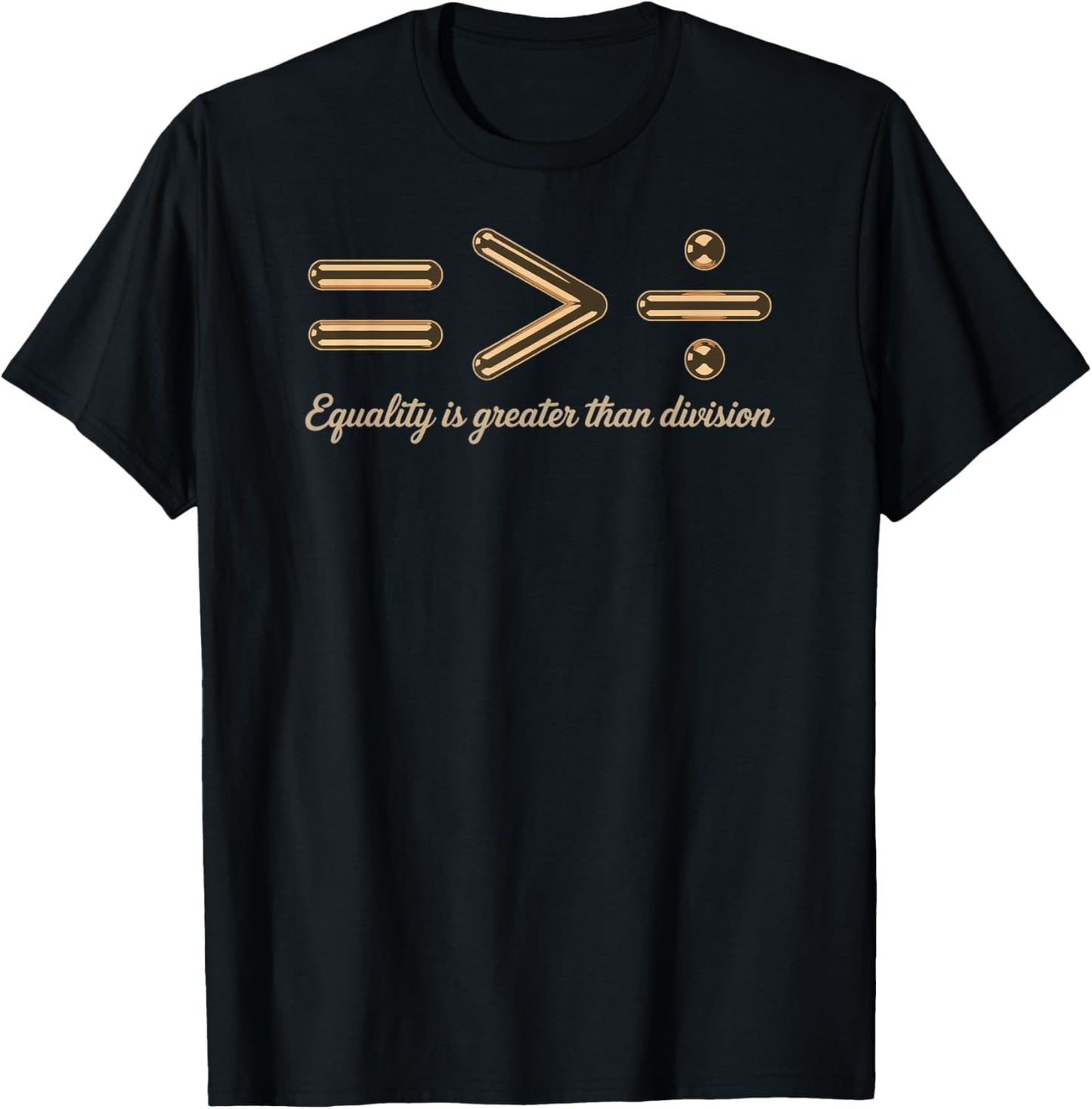 Equality is Greater Than Division Black History T-Shirt - T-Shirt | Black