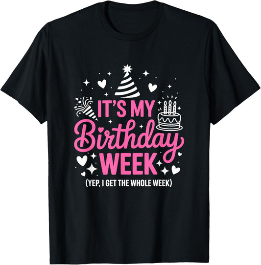 Birthday Party Girl It's My Birthday Week Yep The Whole Week T-Shirt - T-Shirt | Black