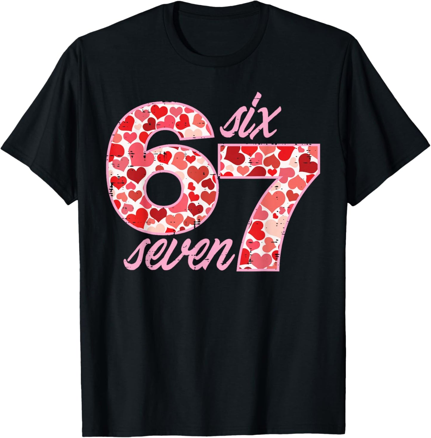 6 7 Valentines Day 67 Meme Six Seven Teacher Men Women Kids T-Shirt - T-Shirt | Black