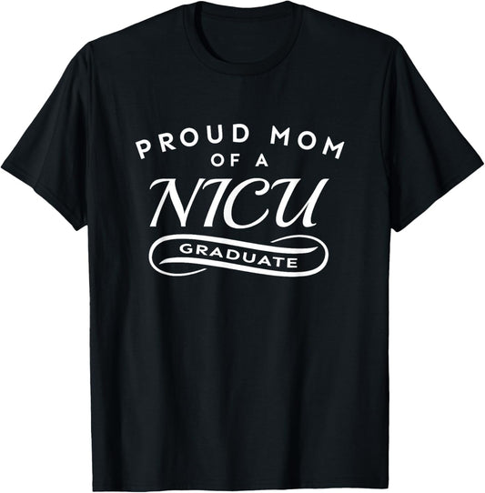 Proud Mom of a NICU Graduate Newborn Baby Feet and Heart T-Shirt - T-Shirt | Black